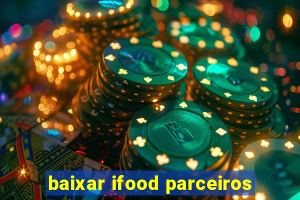 baixar ifood parceiros